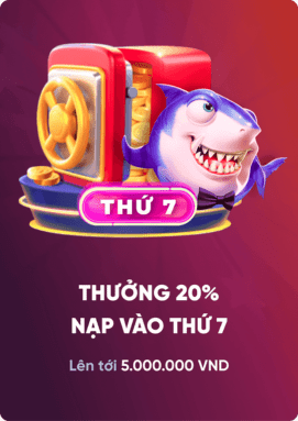 Thưởng 20% nạp tiền vào thứ 7 hàng tuần